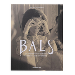 BALS: Legendary Costume Balls of the Twentieth Century